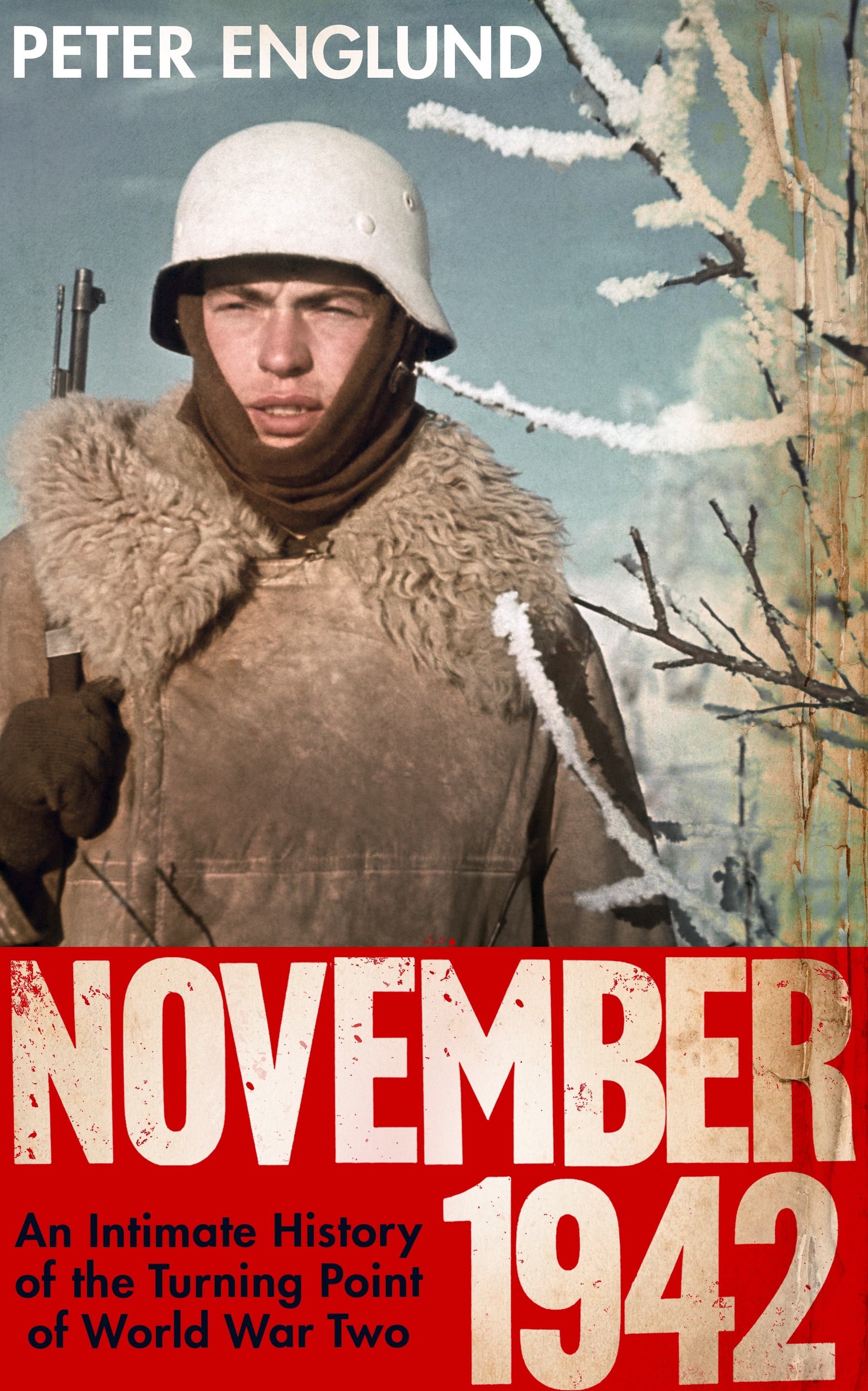 November 1942: An intimate history of the turning point of the Second World War